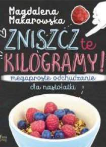 Zniszcz te kilogramy. Megaproste odchudzanie...