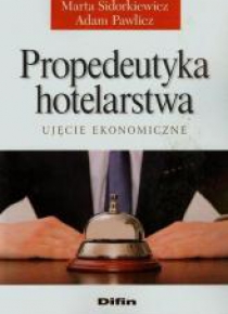 Propedeutyka hotelarstwa. Ujęcie ekonomiczne