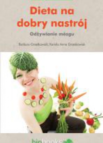 Dieta na dobry nastrój. Odżywianie mózgu
