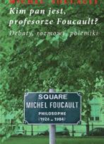 Kim pan jest, profesorze Foucault?