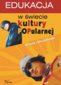 Edukacja w świecie kultury popularnej