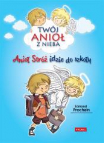 Twój anioł z nieba. Anioł Stróż idzie do szkoły