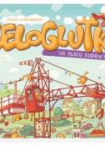 Żeloglutki na placu budowy