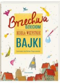 Brzechwa dzieciom. Dzieła wszystkie. Bajki
