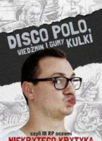 Disco Polo, Wiedźmin i gumy kulki