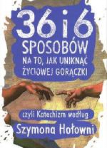 36 i 6 sposobów na to, jak uniknąć życiowej gor.