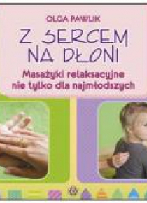 Z sercem na dłoni. Masażyki relaksacyjne