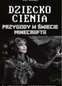 Przygody w świecie Minecrafta T.11 Dziecko Cienia