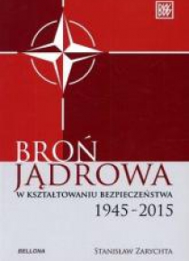 Broń jądrowa w kształtowaniu bezpieczeństwa