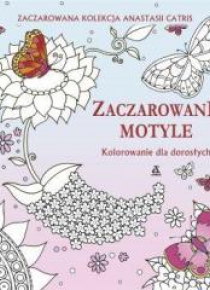 Kolorowanie dla dorosłych. Zaczarowane motyle