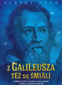 Z Galileusza też się śmiali