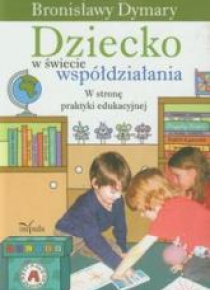 Dziecko w świecie współdziałania T.2