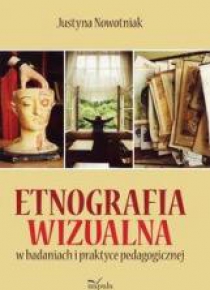 Etnografia wizualna w badaniach i praktyce...