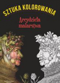 Sztuka kolorowania. Arcydzieła malarstwa