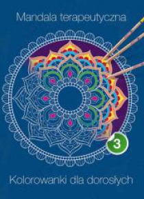 Mandala terapeutyczna 3. Kolorowanki dla dorosłych