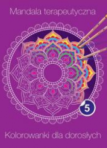Mandala terapeutyczna 5. Kolorowanka dla dorosłych