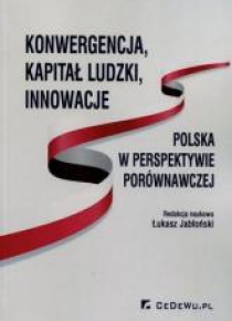 Konwergencja, kapitał ludzki, innowacje: Polska..