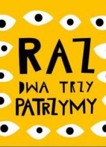 RAZ, dwa, trzy patrzymy
