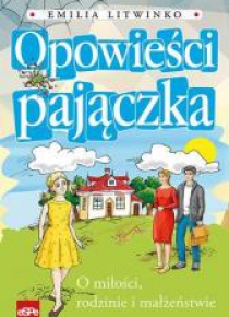 Opow. Pajączka. O miłości, rodzinie i małżeństwie