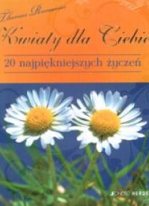 Kwiaty dla ciebie. 20 najpiękniejszych życzeń