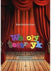 Wesoły teatrzyk. Scenariusze teatralne...