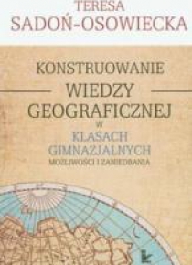 Konstruowanie wiedzy geograficznej w klasach gimn.