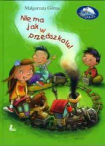Nie ma jak w przedszkolu