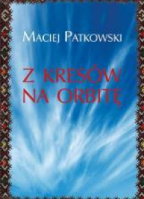 Z Kresów na orbitę