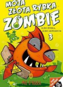 Moja złota rybka zombie T.3