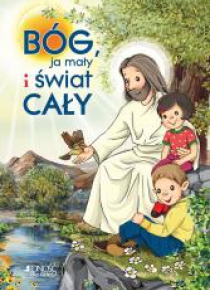 Bóg, ja mały i świat cały