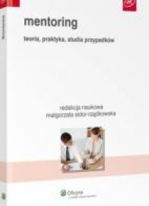 Mentoring. Teoria, praktyka, studia przypadków