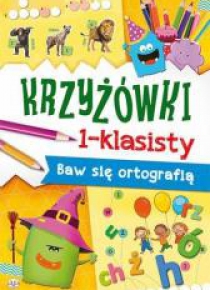 Krzyżówki 1-klasisty. Baw się ortografią