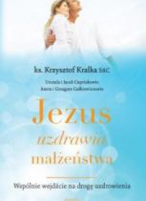 Jezus uzdrawia małżeństwa