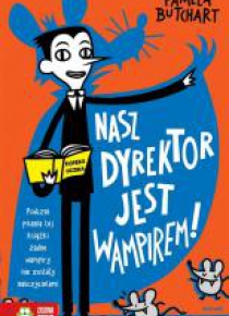 Szkolne szaleństwa. Nasz dyrektor jest wampirem!