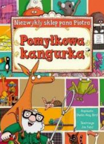 Niezwykły sklep Pana Piotra. Pomyłkowa kangurka