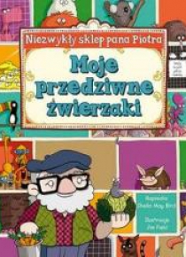 Niezwykły sklep P. Piotra. Moje przedziwne zwierz.