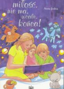 Miłość. nie ma. wcale. końca!
