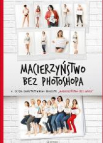Macierzyństwo bez Photoshopa