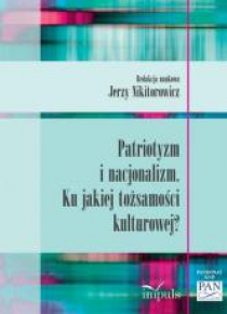 Patriotyzm i nacjonalizm. Ku jakiej tożsamości..
