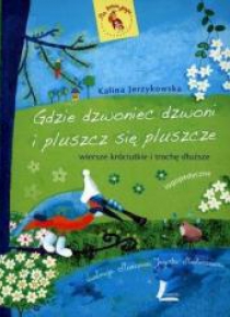Gdzie dzwoniec dzwoni i pluszcz się pluszcze 2016