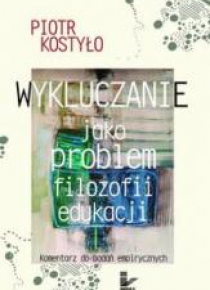 Wykluczanie jako problem filozofii edukacji