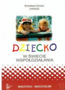 Dziecko w świecie współdziałania T.1