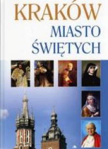 Kraków. Miasto świętych