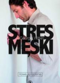 Stres męski - nowe spojrzenie