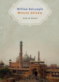 Miasto dżinów. Rok w Delhi