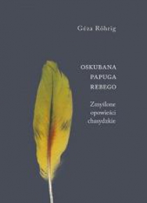 Oskubana papuga Rebego. Zmyślone opowieści...