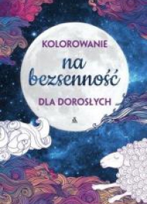 Kolorowanie dla dorosłych. Na bezsenność