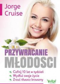 Przywracanie młodości. Cofnij 10 lat w tydzień