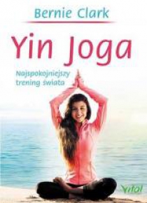Yin joga. Najspokojniejszy trening świata