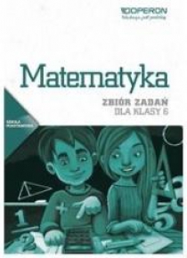 Matematyka SP 6 Ciekawi świata Zbiór zadań OPERON